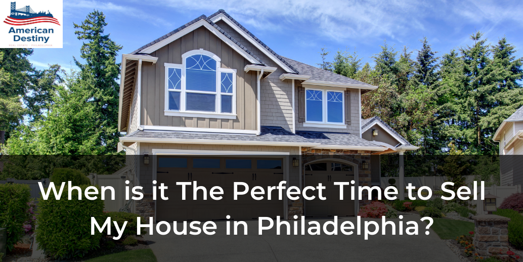 When is it The Perfect Time to Sell My House in Philadelphia?