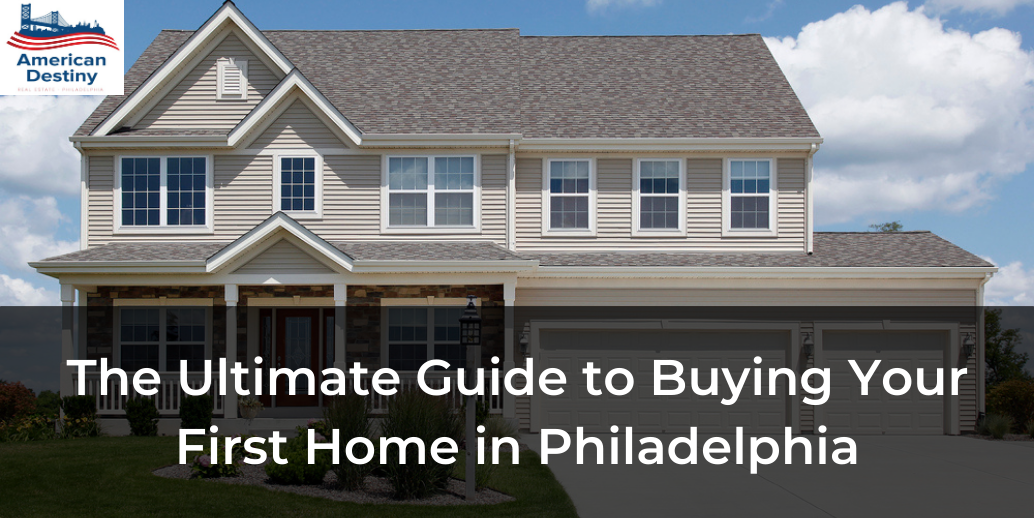 The Ultimate Guide to Buying Your First Home in Philadelphia