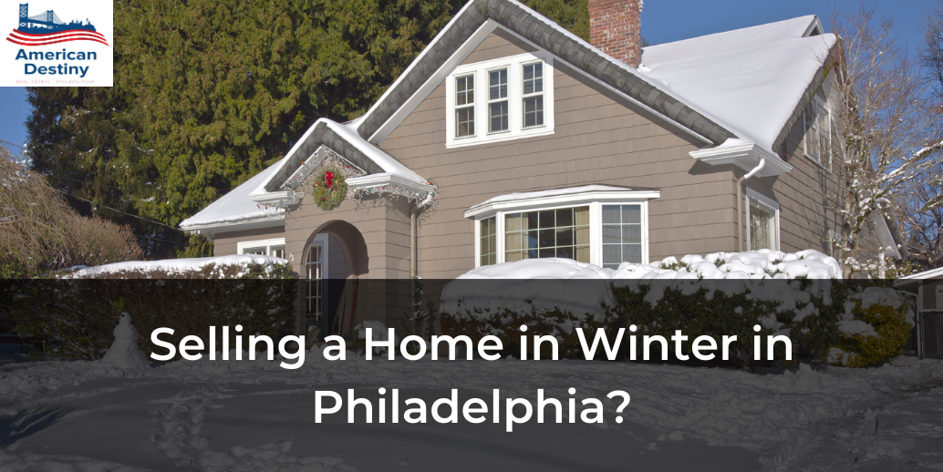 Selling a Home in Winter in Philadelphia?