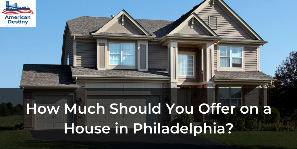 How Much Should You Offer on a House in Philadelphia?