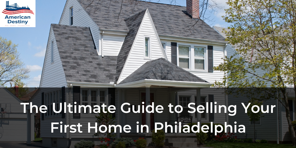 The Ultimate Guide to Selling Your First Home in Philadelphia