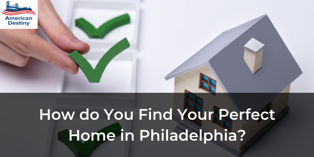 How do You Find Your Perfect Home in Philadelphia?